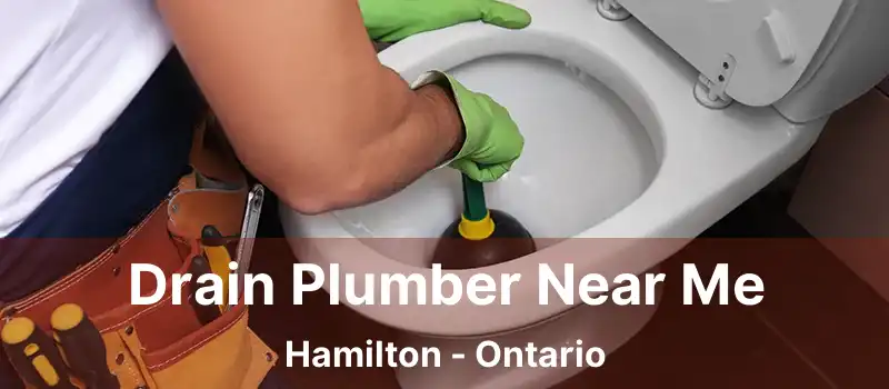  Drain Plumber Near Me Hamilton - Ontario