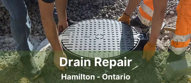  Drain Repair Hamilton - Ontario
