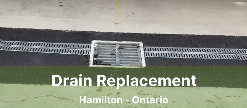  Drain Replacement Hamilton - Ontario