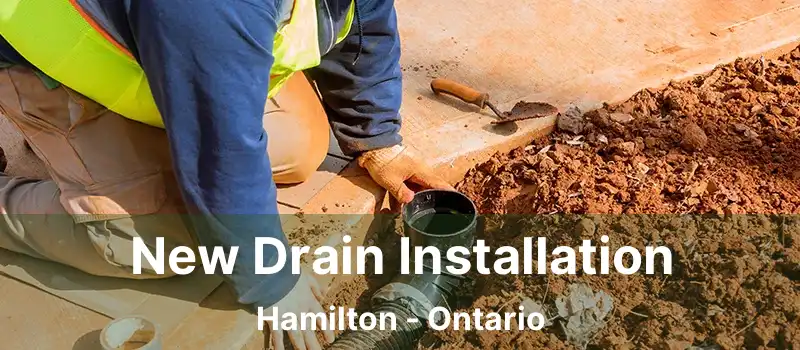  New Drain Installation Hamilton - Ontario